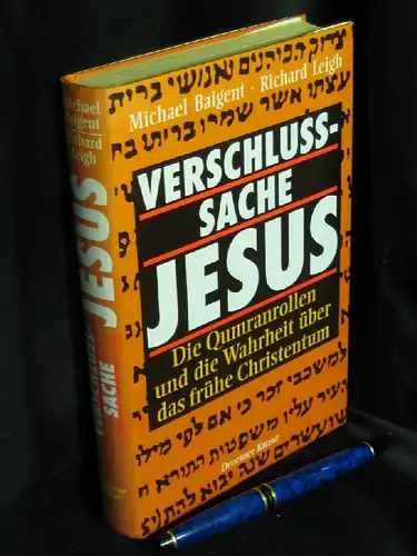 Baigent, Michael und Richard Leigh: Verschlusssache Jesus - Die Qumranrollen - und die Wahrheit über das frühe Christentum -  LAGERRÄUMUNG. 