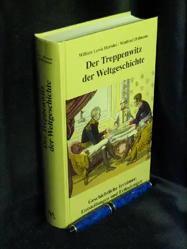 Hertslet, William Lewis und Winfried Hofmann: Der Treppenwitz der Weltgeschichte - Geschichtliche Irrtümer, Entstellungen und Erfindungen. 