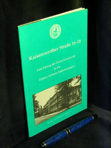 Lönnendonker, Siegward u.a: Kaiserwerther Straße 16-18. Zum Einzug der Freien Universität in die frühere Alliierte Kommandantur. 