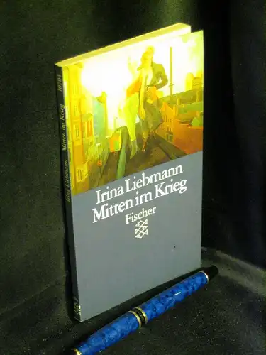 Liebmann, Irina: Mitten im Krieg - aus der Reihe: Fischer Taschenbuch - Band: 10704. 
