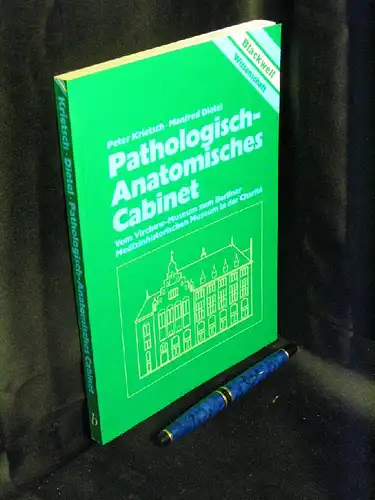 Krietsch, Peter und Manfred Dietel: Pathologisch-Anatomisches Cabinet - Vom Virchow-Museum zum Berliner Medizinhistorischen Museum in der Charité - mit 124 Abbildungen. 