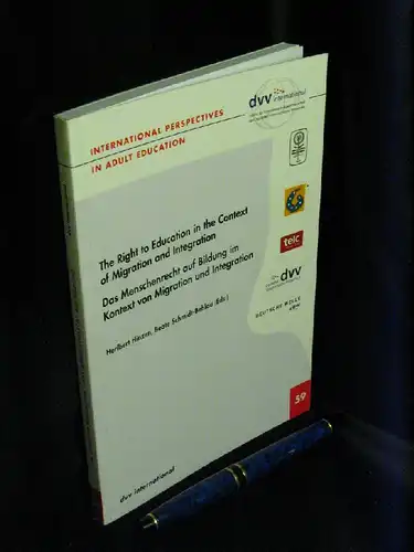 Hinzen, Heribert und Beate Schmidt-Behlau (Herausgeber): The Right to Education in the Context of Migration and Integration - Das Menschenrecht auf Bildung im Kontext von Migration und Integration - aus der Reihe: dvv international - Band: 59. 