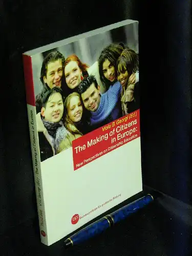 Georgi, Viola B. (Ed.): The Making of Citizens in Europe: New Perspectives on Citizenship Education - aus der Reihe: Schriftenreihe - Band: 666. 