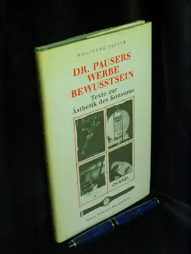 Pauser, Wolfgang: Dr. Pausers Werbebewusstsein. Texte zur Ästhetik des Konsums. 