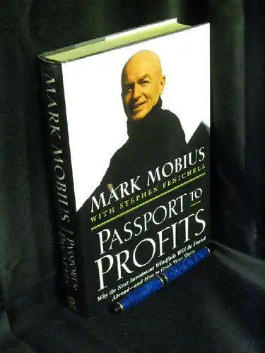 Mobius, Mark and Stephen Fenichell: Passport to profits. Why the next investment windfalls will be found abroad - and how to grab your share -  LAGERRÄUMUNG. 