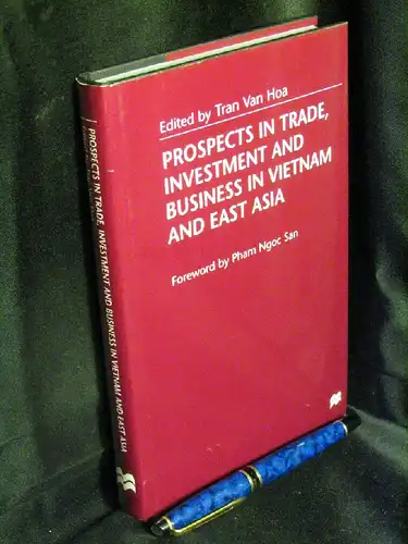 Hoa, Tran van (editor): Prospects in Trade, investment and business in Vietnam and East Asia. 
