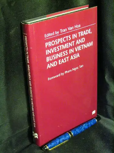 Hoa, Tran van (editor): Prospects in Trade, investment and business in Vietnam and East Asia -  LAGERRÄUMUNG. 