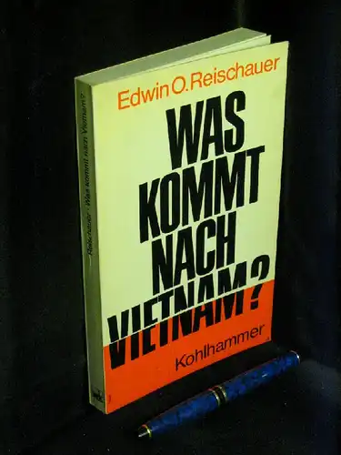 Reischauer, Edwin O: Was kommt nach Vietnam? - Die USA und Asien - aus der Reihe: Reihe Kohlhammer. 