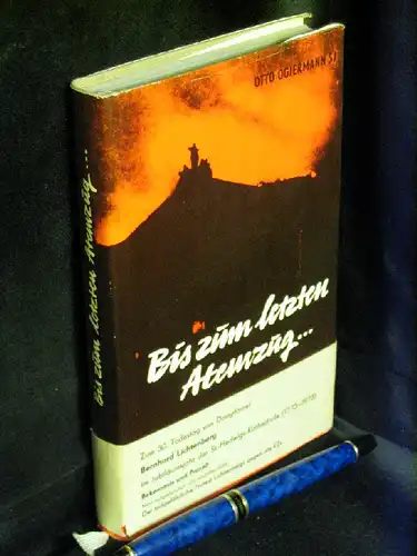 Ogiermann, Otto SJ: Bis zum letzten Atemzug - Der Prozeß gegen Bernhard Lichtenberg. 