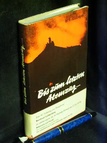 Ogiermann, Otto SJ: Bis zum letzten Atemzug - Der Prozeß gegen Bernhard Lichtenberg -  LAGERRÄUMUNG. 