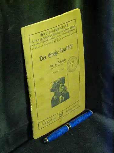 Reinhold, F: Der Große Kurfürst - Quellensammlung - aus der Reihe: Quellensammlung für den geschichtlichen Unterricht an höheren Schulen - Band: II: 61. 