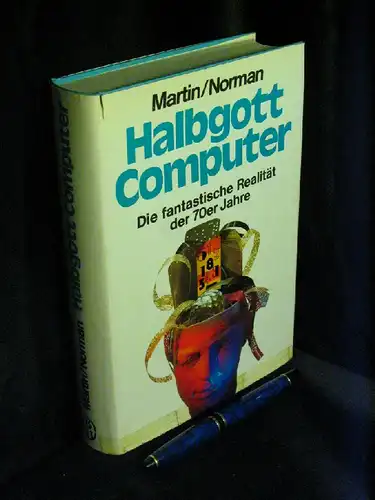 Martin, James und Adrian R.D. Norman: Halbgott Computer - Die fantastische Realität der 70er Jahre -  LAGERRÄUMUNG. 
