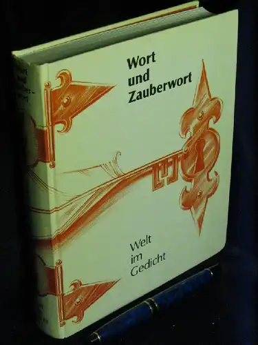 Wilhelm, Egon (Herausgeber): Wort und Zauberwort - Welt im Gedicht - Gedichte Oberstufe. 