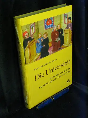 Koch, Hans-Albrecht: Die Universität - Geschichte einer europäischen Institution -  LAGERRÄUMUNG. 