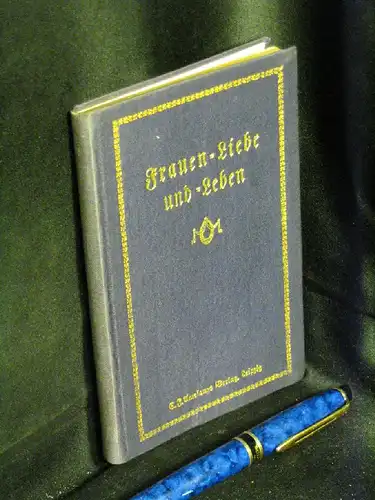 Belzig, Rudolf von: Frauen-Liebe und Leben - Ein Blütenstrauß deutscher Dichtung für Deutschlands Frauen und Jungfrauen. 