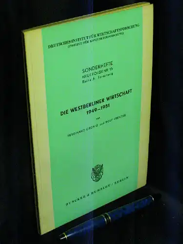 Grünig, Ferdinand und Rudolf Krengel: Die Westberliner Wirtschaft 1949-1951 - aus der Reihe: Deutsches Institut für Wirtschaftsforschung - Band: Sonderhefte, Neue Folge 15 Reihe A: Forschung. 