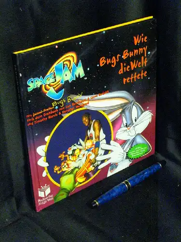 Preller, James (Bugs Bunny): Wie Bugs Bunny die Welt rettete - Bugs Bunnys geheimes Space Jam Tagebuch. 