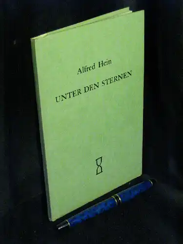 Hein, Alfred: Unter den Sternen - Ausgewählte Gedichte. 