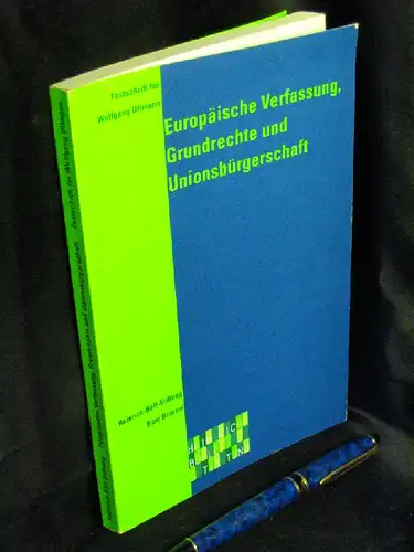 Heinrich-Böll-Stiftung, Büro Brüssel: Europäische Verfassung, Grundrechte und Unionsbürgschaft - Festschrift für Wolfgang Ullmann. 