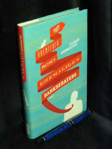 Rammstedt, Tilman: Die Abenteuer meines ehemaligen Bankberaters - Roman -  LAGERRÄUMUNG. 