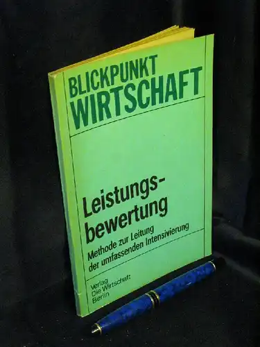 Hoß, Peter sowie Dieter Willers, Jürgen Mäder, Manfred Lenze und Alfred Reinhardt: Leistungsbewertung. Methode zur Leitung der umfassenden Intensivierung. - aus der Reihe: Blickpunkt Wirtschaft -  LAGERRÄUMUNG. 