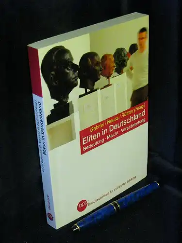 Gabriel, Oscar W. und Beate Neuss, Günther Rüther (Herausgeber): Eliten in Deutschland - Bedeutung - Macht - Verantwortung - aus der Reihe: Schritenreihe - Band: 506. 