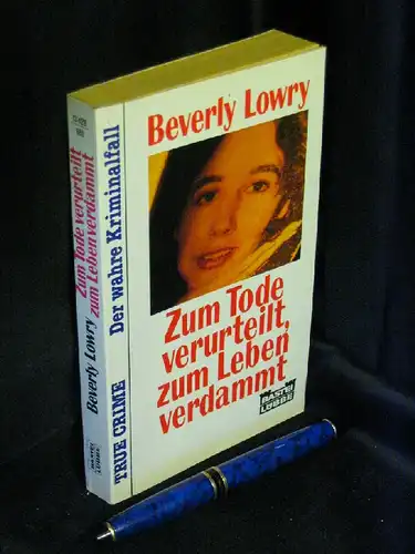 Lowry, Beverly: Zum Tode verurteilt, zum Leben verdammt - True Crime Der wahre Kriminalfall - aus der Reihe: Bastei Lübbe - Band: 13428. 