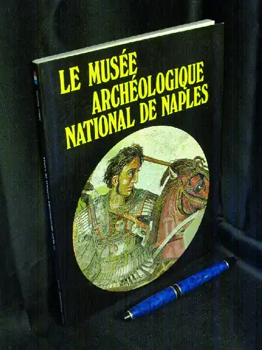 Franciscis, Alfonso de: Le musee archeologique national de Naples. - Edition Francaise. 