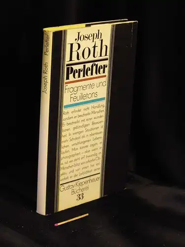 Roth, Joseph: Perlefter - Fragmente und Feuilletons aus dem Berliner Nachlaß - aus der Reihe: Gustav Kiepenheuer Bücherei - Band: 33. 