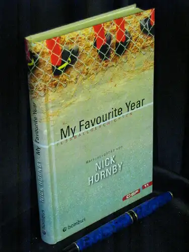 Hornby, Nick (Herausgeber): My favourite year. Fussballgeschichten. 