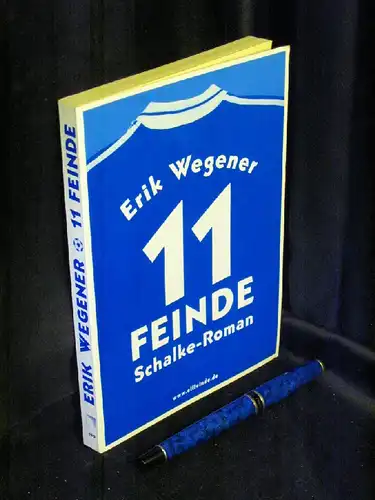 Wegener, Erik: 11 Feinde. Schalke-Roman. 
