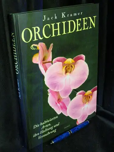Kramer, Jack: Orchideen - Die kultivierten Arten, ihre Haltung und Vermehrung -  LAGERRÄUMUNG. 