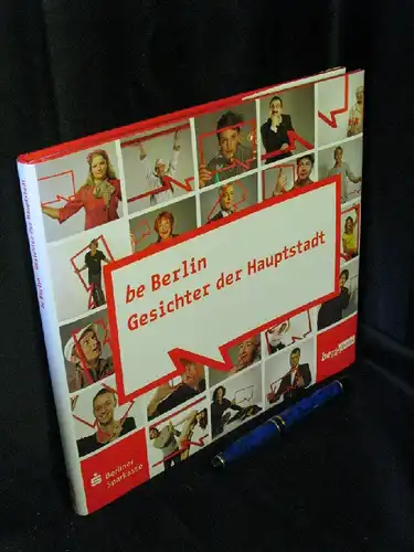Berlin Partner (Herausgeber): be Berlin  Gesichter der Hauptstadt. 