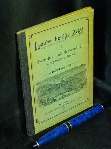 Fuchs, Sophie u.a: Lauter lustigs Zeig! Gedichte und Geschichten in erzgebirgischer Mundart. Achtzehntes Heft. 