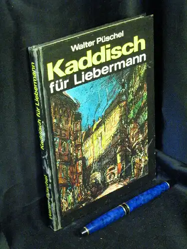 Püschel, Walter: Kaddisch für Liebermann - Eine Prenzlauer-Berg-Geschichte aus dem Jahre 1935. 