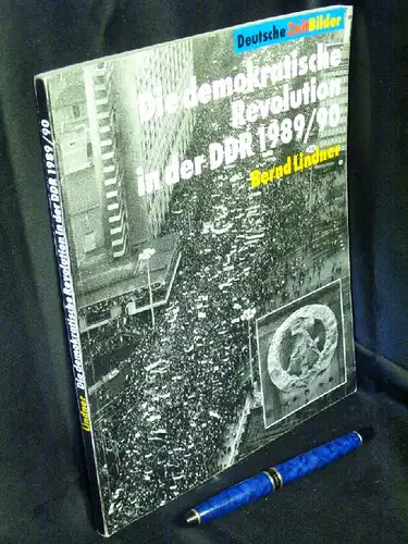 Lindner, Bernd: Die demokratische Revolution in der DDR 1989/90 - aus der Reihe: Deutsche Zeit Bilder. 