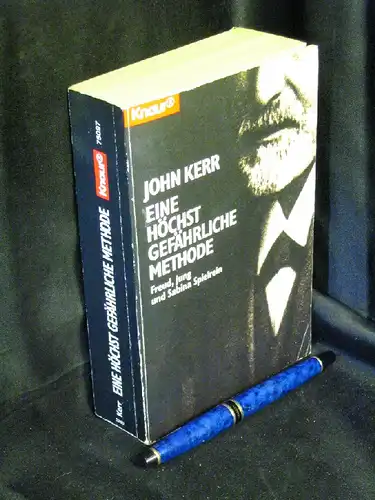 Kerr, John: Ein höchst gefährliche Methode - Freud, Jung und Sabina Spielrein - aus der Reihe: Knaur - Band: 75097. 