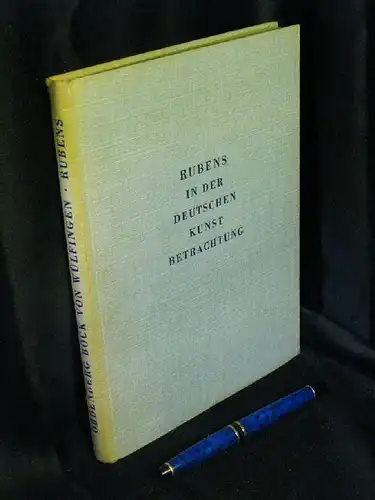 Wülfingen, O. Bock von: Rubens in der deutschen Kunst Betrachtung. 