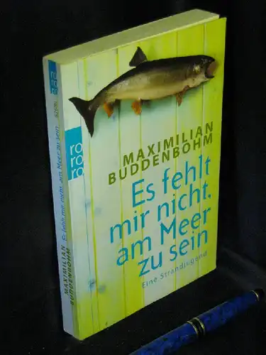 Buddenbohm, Maximilian: Es fehlt mir nicht, am Meer zu sein. Eine Strandjugend. - aus der Reihe: rororo - Band: 62680. 