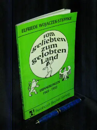 Wojaczek-Steffke, Elfriede: Vom geliebten zum gelobten Land - Biografische Fragmente 1945-1952 -  LAGERRÄUMUNG. 
