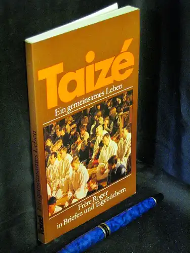 Hilderbrandt, Jörg und Christine Müller (Herausgeber): Taize - Ein gemeinsames Leben - Frere Roger in Briefen und Tagebüchern. 