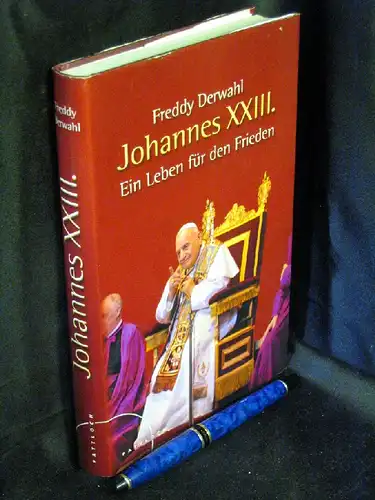 Derwahl, Freddy: Johannes XXIII. - Ein Leben für den Frieden. 