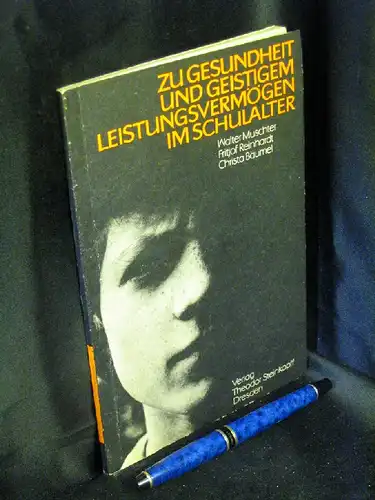 Muschter, Walter und Fritjof Reinhardt, Christa Bäumel: Zu Gesundheit und geistigem Leistungsvermögen im Schulalter - Ein Buch für die Arbeit mit der Jugend. 