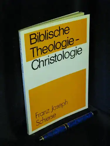 Schierse, Franz Joseph: Biblische Theologie-Christologie. 