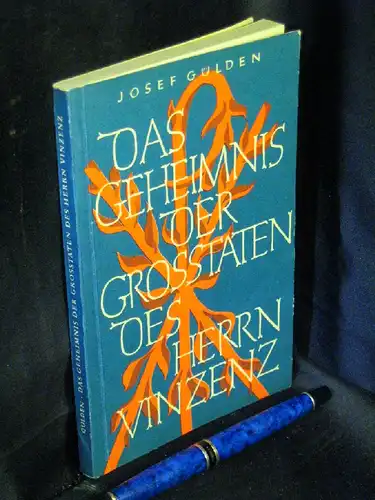 Gülden, Josef: Das Geheimnis der Grosstaten des Herrn Vinzenz - Kardinal Berulle und Vinzenz von Paul -  LAGERRÄUMUNG. 