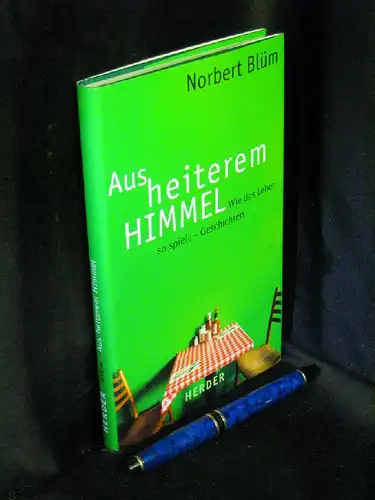 Blüm, Norbert: Aus heiterem Himmel. Wie das Leben so spielt - Geschichten. 