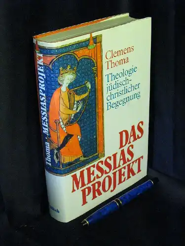 Thoma, Clemens: Das Messiasprojekt. Theologie jüdisch-christlicher Begegnung. -  LAGERRÄUMUNG. 