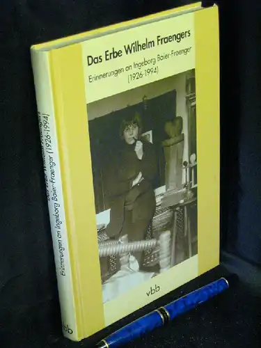 Baier, Christof (Herausgeber): Das Erbe Wilhelm Fraengers - Erinnerungen an Ingeborg Baier-Fraenger (1926-1994) - aus der Reihe: Schriftenreihe des Wilhelm-Fraenger-Institus Potsdam - Band: 13. 