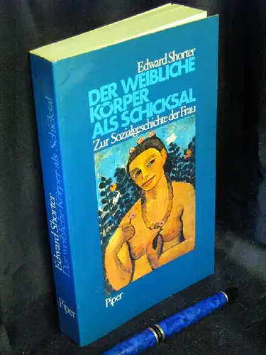 Shorter, Edward: Der weibliche Körper als Schicksal - Zur Sozialgeschichte der Frau - Originaltitel: A History of Woman's Bodies. 