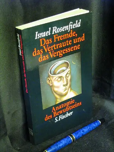 Rosenfield, Israel: Das Fremde, das Vertraute und das Vergessene - Anatomie des Bewußtseins. 